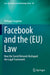 Facebook and the (Eu) Law: How the Social Network Reshaped the Legal Framework by Philippe Jougleux
