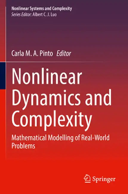 Nonlinear Dynamics and Complexity: Mathematical Modelling of Real-World Problems by Carla M. A. Pinto
