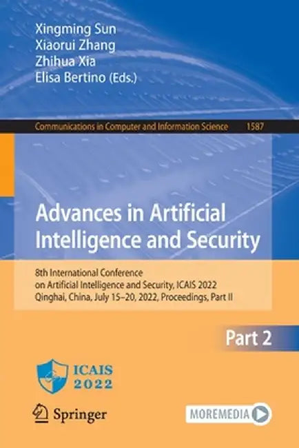 Advances in Artificial Intelligence and Security: 8th International Conference on Artificial Intelligence and Security, Icais 2022, Qinghai, China, Ju by Xingming Sun