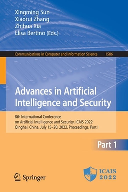 Advances in Artificial Intelligence and Security: 8th International Conference on Artificial Intelligence and Security, Icais 2022, Qinghai, China, Ju by Xingming Sun