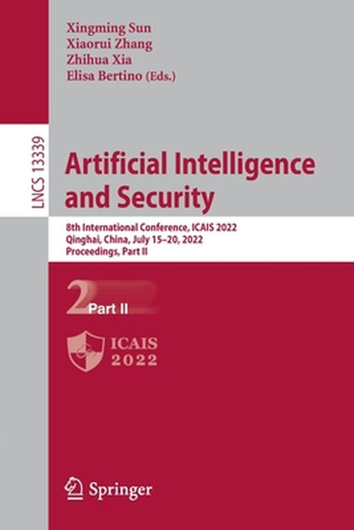 Artificial Intelligence and Security: 8th International Conference, Icais 2022, Qinghai, China, July 15-20, 2022, Proceedings, Part II by Xingming Sun