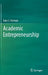 Academic Entrepreneurship in Agriculture by Gary E. Harman
