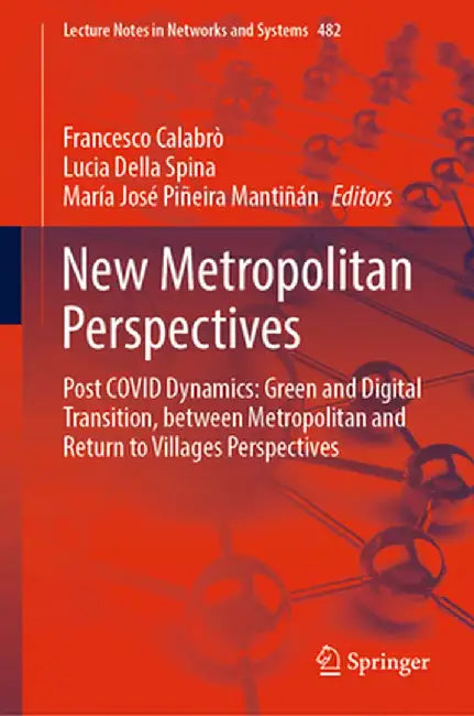 New Metropolitan Perspectives: Post Covid Dynamics: Green and Digital Transition, Between Metropolitan and Return to Villages Perspectives by Francesco Calabrò