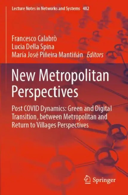 New Metropolitan Perspectives: Post COVID Dynamics: Green and Digital Transition, between Metropolitan and Return to Villages Perspectives by Francesco Calabrò