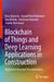 Blockchain of Things and Deep Learning Applications in Construction: Digital Construction Transformation by Faris Elghaish