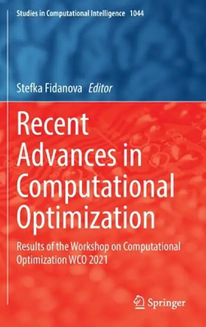 Recent Advances in Computational Optimization: Results of the Workshop on Computational Optimization Wco 2021 by Stefka Fidanova
