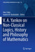 V.A. Yankov on Non-Classical Logics, History and Philosophy of Mathematics by Alex Citkin