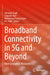 Broadband Connectivity in 5g and Beyond: Next Generation Networks by Simranjit Singh