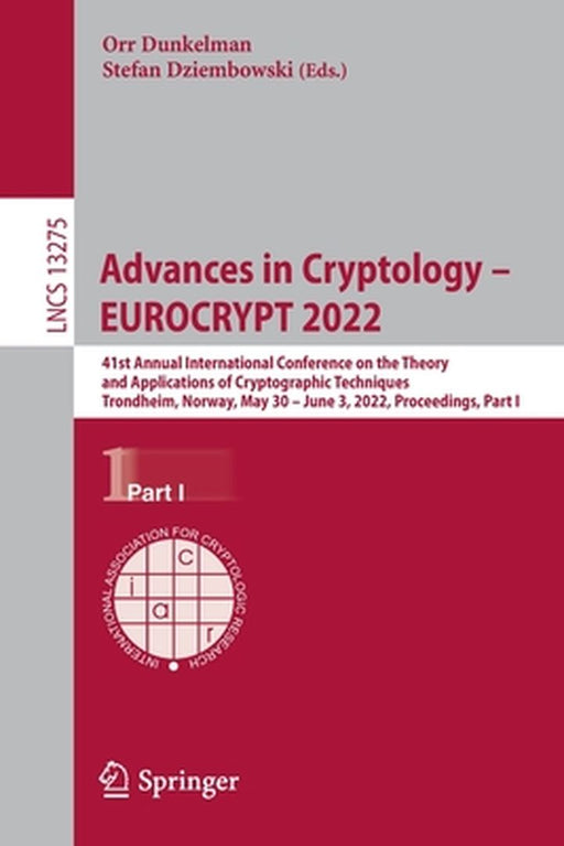 Advances in Cryptology - Eurocrypt 2022: 41st Annual International Conference on the Theory and Applications of Cryptographic Techniques, Trondheim, N by Orr Dunkelman
