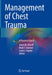 Management of Chest Trauma: A Practical Guide by Adam M. Shiroff