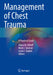 Management of Chest Trauma: A Practical Guide by Adam M. Shiroff
