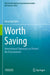 Worth Saving: International Diplomacy to Protect the Environment by Anne Egelston