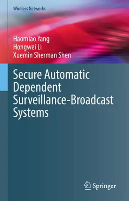 Secure Automatic Dependent Surveillance-Broadcast Systems by Haomiao Yang