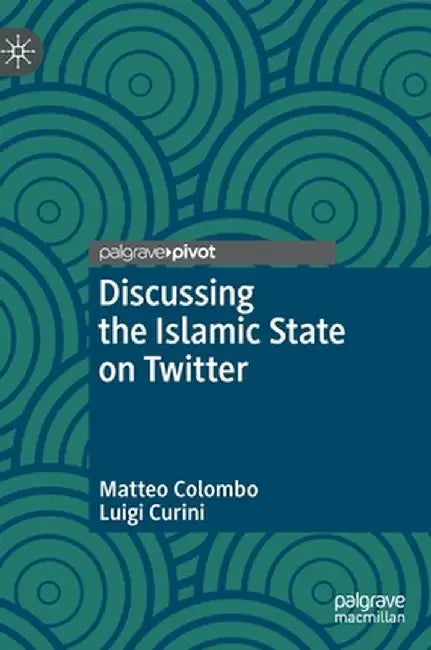 Discussing the Islamic State on Twitter by Matteo Colombo