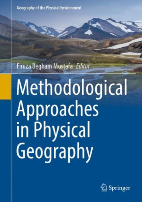 Methodological Approaches in Physical Geography by Firuza Begham Mustafa