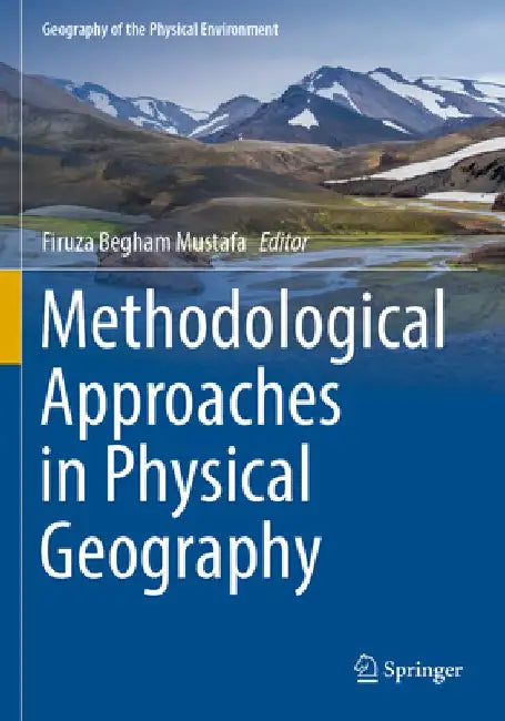 Methodological Approaches in Physical Geography by Firuza Begham Mustafa