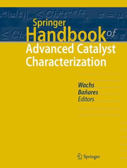 Springer Handbook of Advanced Catalyst Characterization by Israel E. Wachs