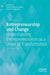 Entrepreneurship and Change: Understanding Entrepreneurialism as a Driver of Transformation by Denis Hyams-Ssekasi