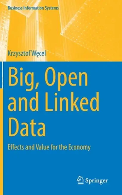 Big, Open and Linked Data: Effects and Value for the Economy by Krzysztof Węcel