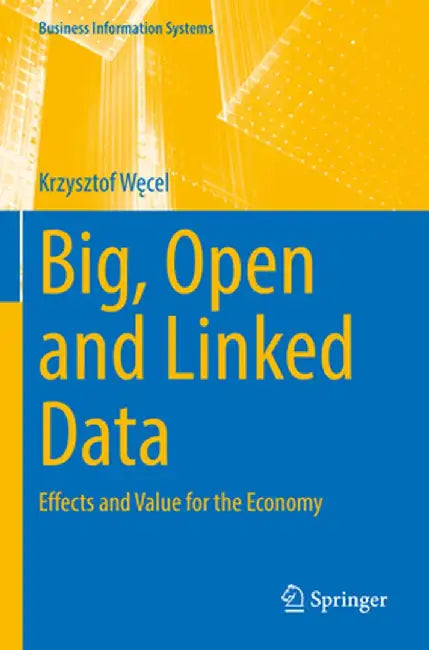 Big, Open and Linked Data: Effects and Value for the Economy by Krzysztof Węcel