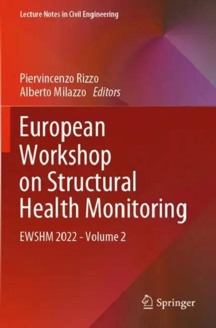 European Workshop on Structural Health Monitoring: EWSHM 2022 by Piervincenzo Rizzo