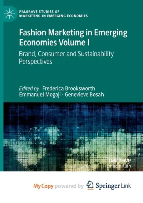 Fashion Marketing in Emerging Economies Volume I: Brand, Consumer and Sustainability Perspectives