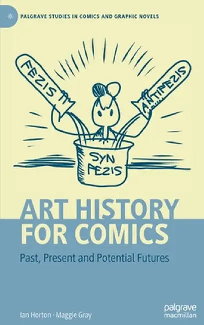 Art History for Comics: Past, Present and Potential Futures by Ian Horton