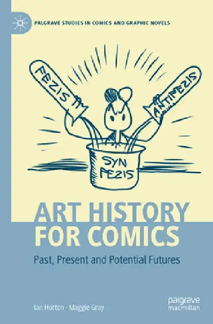 Art History for Comics: Past, Present and Potential Futures by Ian Horton