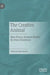 The Creative Animal: How Every Animal Builds Its Own Existence by Roberto Marchesini
