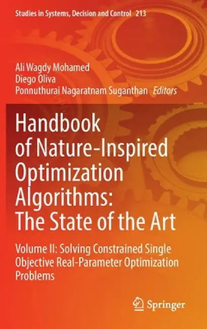 Handbook of Nature-Inspired Optimization Algorithms: The State of the Art: Volume II: Solving Constrained Single Objective Real-Parameter Optimization by Ali Wagdy Mohamed