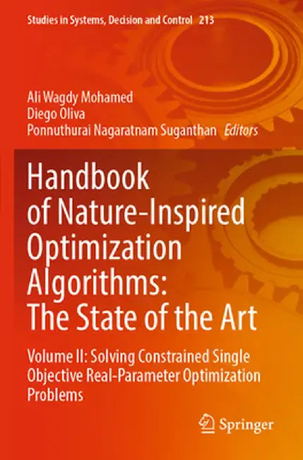 Handbook of Nature-Inspired Optimization Algorithms: The State of the Art: Volume II: Solving Constrained Single Objective Real-Parameter Optimization by Ali Wagdy Mohamed