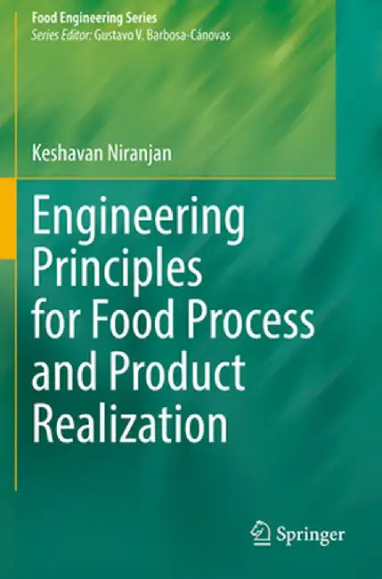 Engineering Principles for Food Process and Product Realization by Keshavan Niranjan