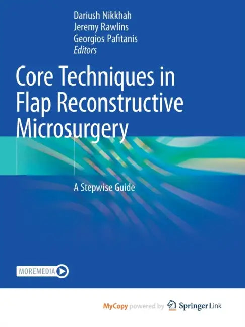 Core Techniques in Flap Reconstructive Microsurgery: A Stepwise Guide