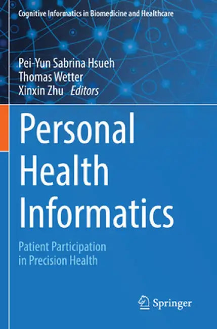 Personal Health Informatics: Patient Participation in Precision Health by Pei-Yun Sabrina Hsueh