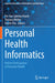 Personal Health Informatics: Patient Participation in Precision Health by Pei-Yun Sabrina Hsueh