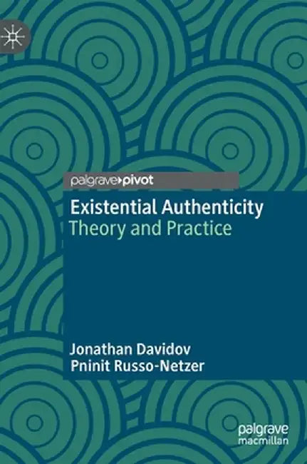 Existential Authenticity: Theory and Practice by Jonathan Davidov