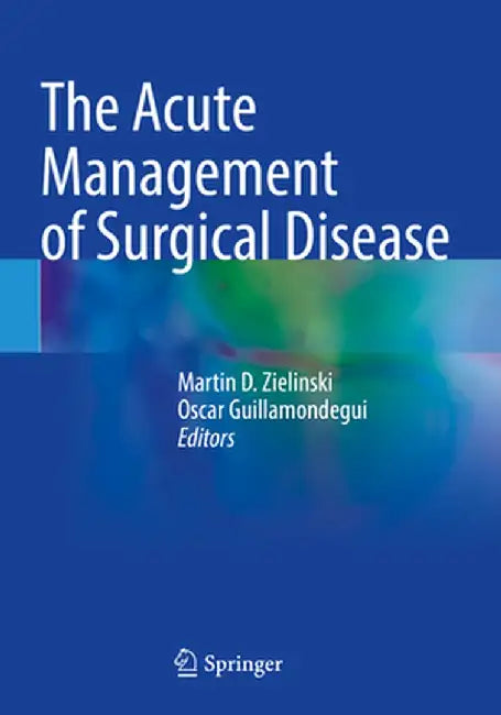 The Acute Management of Surgical Disease by Martin D. Zielinski