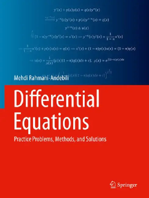 Differential Equations: Practice Problems, Methods, and Solutions by Mehdi Rahmani-Andebili