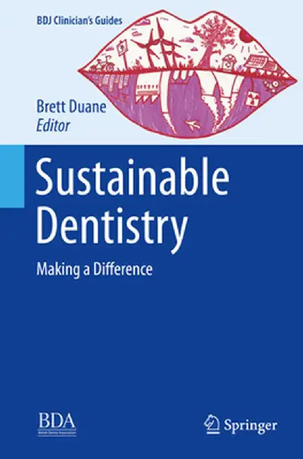 Sustainable Dentistry: Making a Difference by Brett Duane