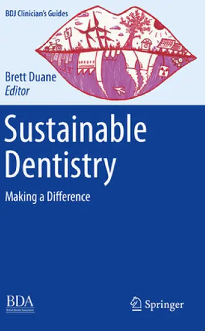 Sustainable Dentistry: Making a Difference by Brett Duane