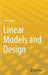 Linear Models and Design by Jay H. Beder