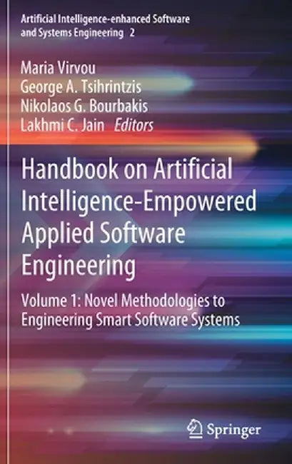 Handbook on Artificial Intelligence-Empowered Applied Software Engineering: Vol.1: Novel Methodologies to Engineering Smart Software Systems by Maria Virvou