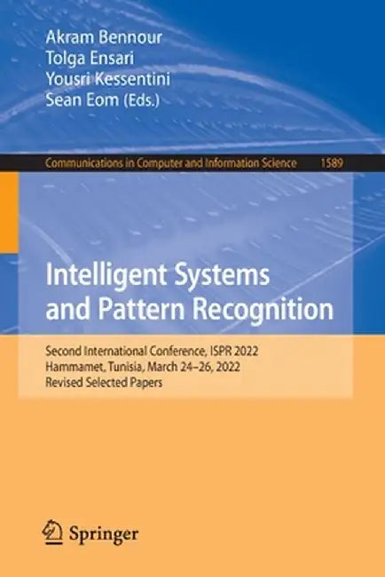 Intelligent Systems and Pattern Recognition: Second International Conference, Ispr 2022, Hammamet, Tunisia, March 24-26, 2022, Revised Selected Papers by Akram Bennour