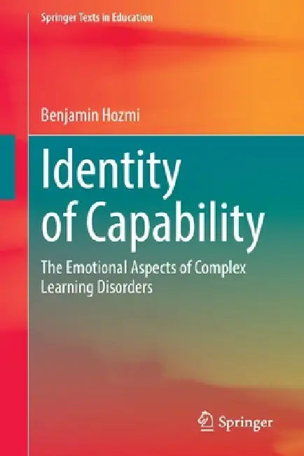 Identity of Capability: The Emotional Aspects of Complex Learning Disorders by Benjamin Hozmi