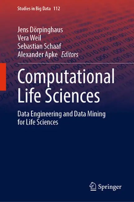 Computational Life Sciences: Data Engineering and Data Mining for Life Sciences by Jens Dörpinghaus