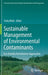 Sustainable Management of Environmental Contaminants: Eco-Friendly Remediation Approaches by Tariq Aftab