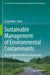 Sustainable Management of Environmental Contaminants: Eco-Friendly Remediation Approaches by Tariq Aftab