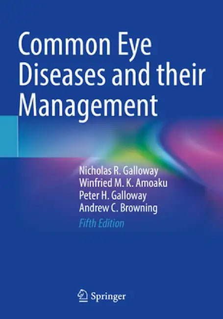 Common Eye Diseases and Their Management by Nicholas R. Galloway