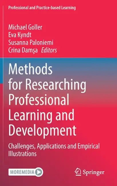 Methods for Researching Professional Learning and Development: Challenges, Applications and Empirical Illustrations by Michael Goller