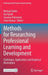 Methods for Researching Professional Learning and Development: Challenges, Applications and Empirical Illustrations by Michael Goller
